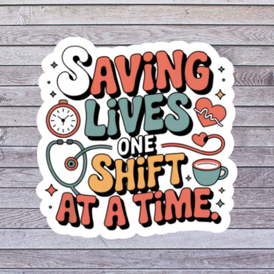 Nurse Sticker Vinyl Decal Saving Lives One Shift At A Time Funny Nurse Gift