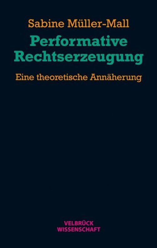 Thumbnail - Performative Rechtserzeugung Eine Theoretische Annäherung Sabine