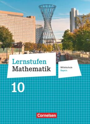 Lernstufen Mathematik 10. Jahrgangsstufe - Mittelschule Bayern - Schülerbuch | B