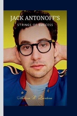 Jack Antonoff's: Strings of Success by Melissa B. Quintana Paperback Book