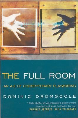 The Full Room: An A-Z of Contemporary Playwriting by Dromgoole, Dominic