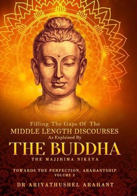 Filling the Gaps of the Middle-Length Discourses: Volume 2 by Dr Ariyathushel Ar