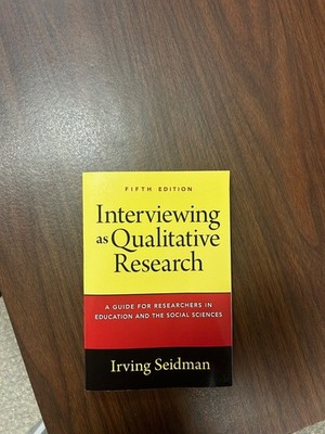 Interviewing As Qualitative Research : A Guide for Researchers in Education and 