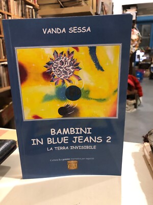 Vanda Sessa KINDER IN BLUE JEANS 2 - DIE UNSICHTBARE ERDE Le Gemme