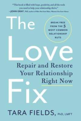 The Love Fix: Repair and Restore Your Relationship Right Now - Paperback - GOOD