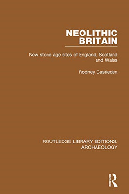 Neolithic Britain: New Stone Age Sites of England, Scot -  NEW Rodney Castlede 2