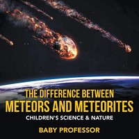 Baby | The Difference Between Meteors And Meteorites Children's Science & Nature