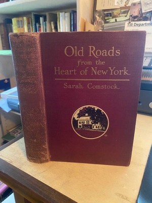 Comstock: Old Roads from the Heart of New York: Journeys Today 1915 Good 1st HB