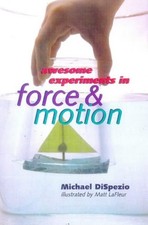 Awesome Experiments in Force and Motion Michael, Leary, Catherine