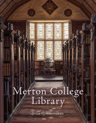 Merton College Library: An Illustrated History by Julia C. Walworth PAPERBACK