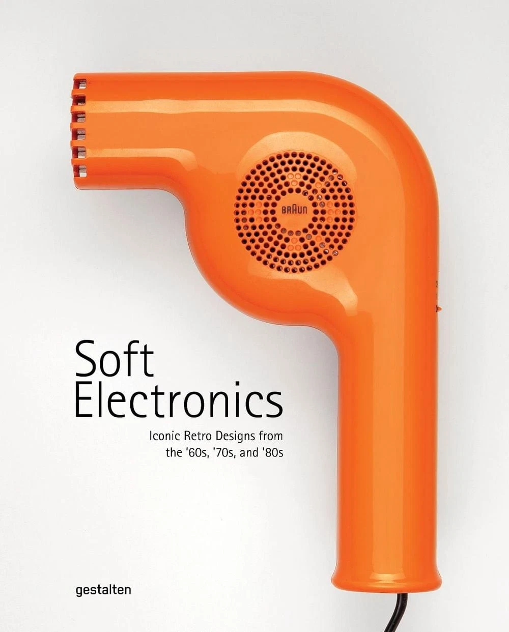 Soft Electronics: Iconic Retro Design for Household Products in the 60s, 70s, an