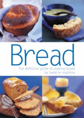 Bread: The definitive guide to making bread by hand or machine,Sara Lewis