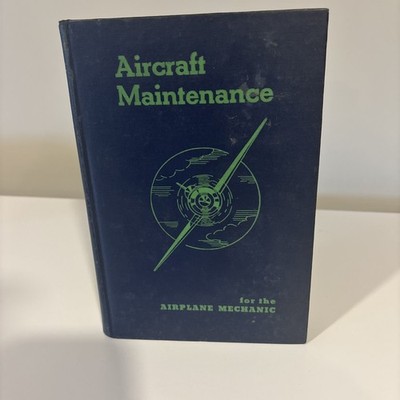 Aircraft Maintenance for the Aircraft Mechanic, World War II Era Hardcover
