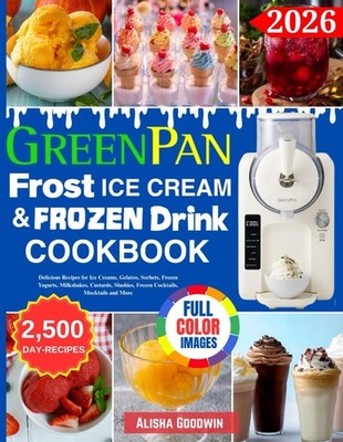 GreenPan Frost Ice Cream & Frozen Drink Cookbook for Beginners: Delicious Recipe