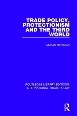 Trade Policy, Protectionism and the Third World by Michael Davenport Paperback B