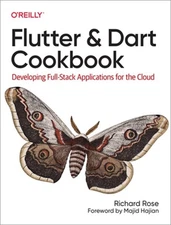 Flutter and Dart Cookbook: Developing Full-Stack Applications for the Cloud (Pap