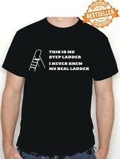 MY STEP LADDER T-Shirt / Funny / Christmas / Painter / Adult / Birthday / S-XXL