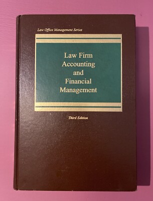 Law Firm Accounting and Financial Management Law Office Management By: Joseph A.