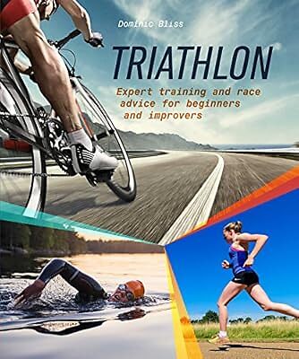 Triathlon: Expert training and race advice for beginners and improvers, Bliss, D