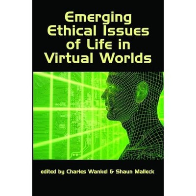Emerging Ethical Issues Of Life In Virtual Worlds - Paperback NEW Charles Wankel