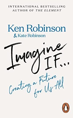 Sir Ken Robinson - Imagine If...   Creating a Future for Us All - Pape - X555z