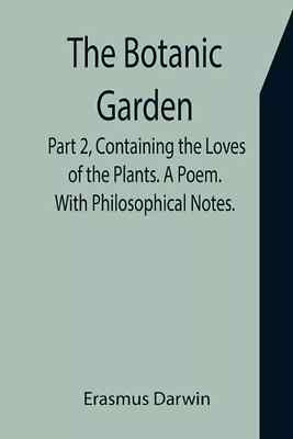 The Botanic Garden. Part 2, Containing the Loves of the Plants. A Poem. Box 2
