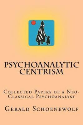 Psychoanalytic Centrism, Paperback by Schoenewolf, Gerald, Like New Used, Fre...