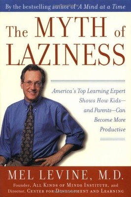 Myth of Laziness: America's Top Learning Expert Shows How Kids--