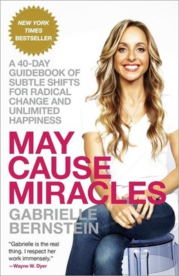 May Cause Miracles: A 40-Day Guidebook of Subtle Shifts for Radical Change a...