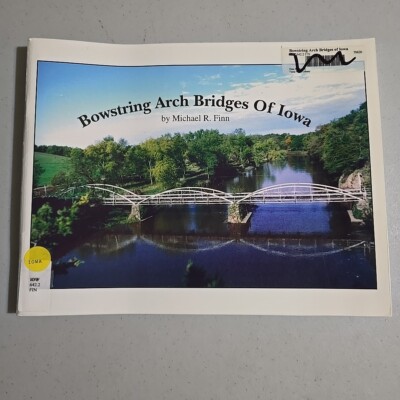 Bowstring Arch Bridges Of Iowa Paperback Library Edition 