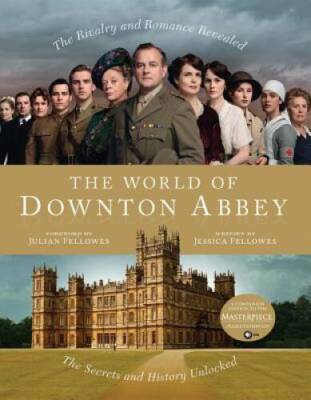 The World of Downton Abbey - Hardcover By Fellowes, Jessica - VERY GOOD