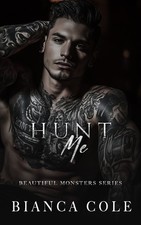 Hunt Me: A Dark Mafia Romance (Beautif..., Cole, Bianca