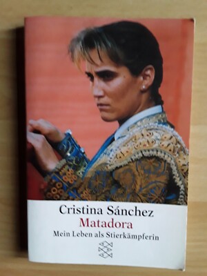 Cristina Sánchez: Matadora. Mein Leben als Stierkämpferin, TB 2000