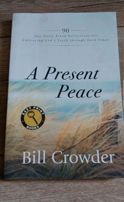Present Peace : 90 Our Daily Bread Reflections for Embracing God's Truth Through