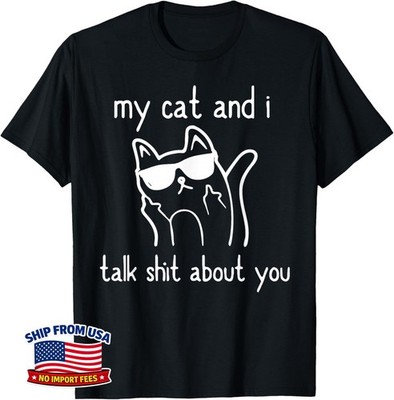 Sunglasses Cat Lovers My Cats and I Talk Shiit About You Cool Unisex T-Shirt
