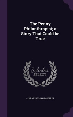 Laughlin - Penny Philanthropist  a Story That Could be True - New hard - X555z