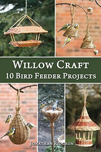Willow Craft: 10 Bird Feeder Projects: Volume 4 (Weaving & Baske - Zdjęcie 1 z 1
