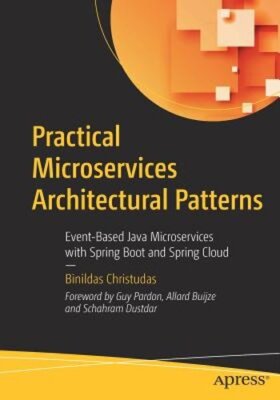 Practical Microservices Architectural Patterns: Event-Based Java Microservices