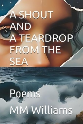 A Shout and a Teardrop from the Sea - Paperback NEW Mm Williams