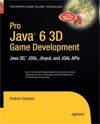 Pro Java 6 3D Game Development: Java 3d, Jogl, Jinput and Joal APIs (Paperback o