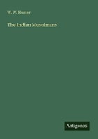 W. W. Hunter | The Indian Musulmans | Taschenbuch | Englisch (2025)