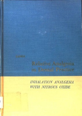 Relative Analgesia in Dental Practice. Inhalation Analgesia with Nitrous Oxide;