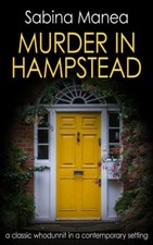 Murder in Hampstead: a classic whodunnit in a contemporary s... by Manea, Sabina
