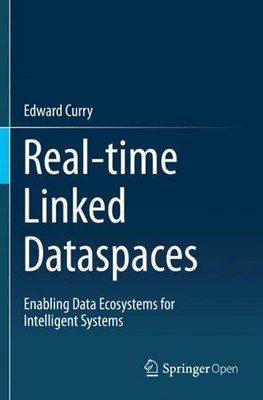 Real-time Linked Dataspaces: Enabling Data Ecosystems for Intelligent Systems by