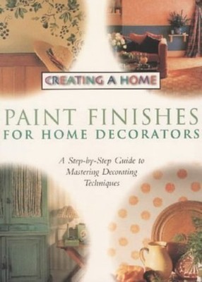 Paint Finishes for Home Decorators (Creatin..., Unknown