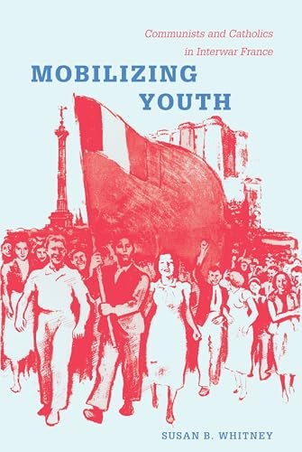 Duke University Press Mobilizing Youth: Communists And Catholics In Interwar France - Image 4