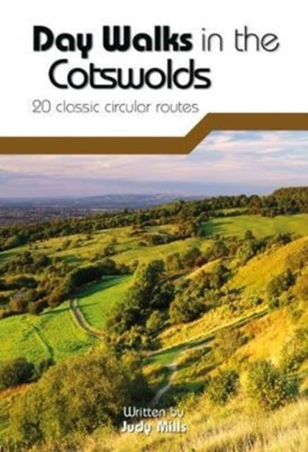Day Walks in the Cotswolds: 20 classic circular by Ms Judy Mills PAPERBACK