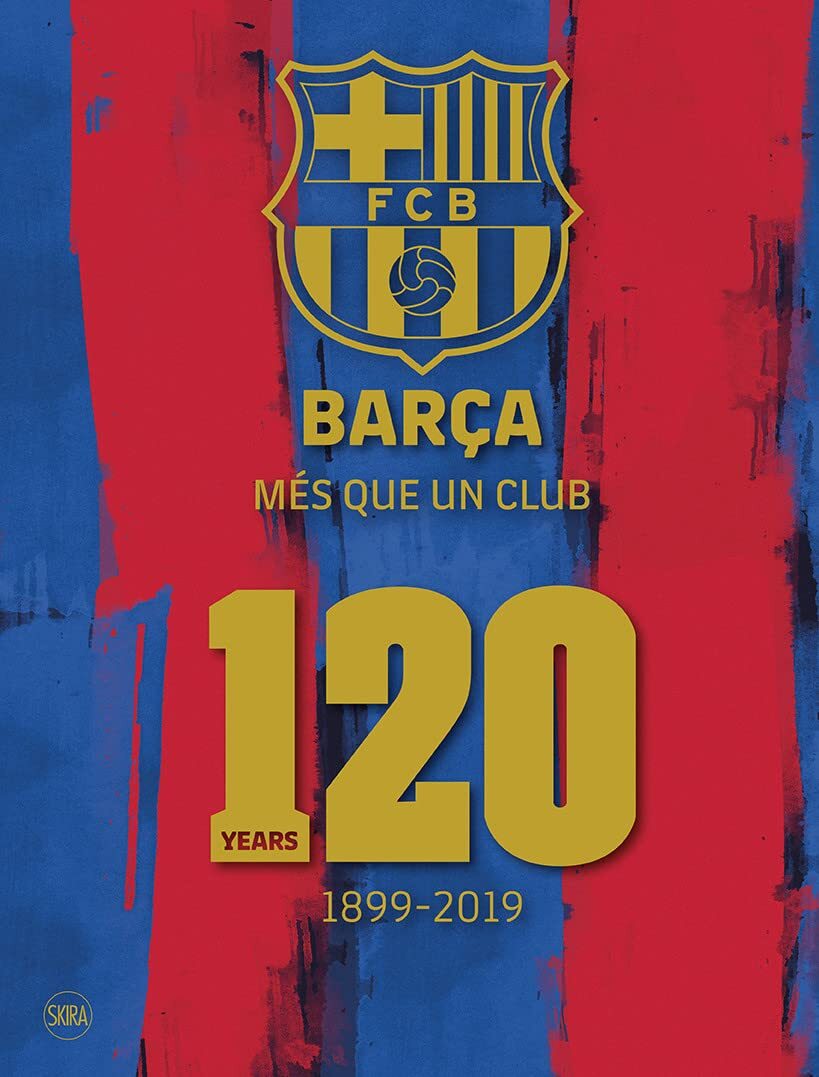 Barça: Més que un club (English edition): 120 Years 1899-2019 [hardcover] Fc Bar