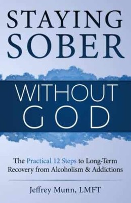 Staying Sober Without God: The - Paperback, by Munn Jeffrey - Very Good