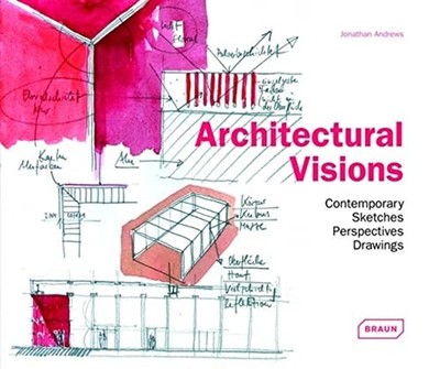 Architectural Visions: Contemporary Sketches,... - Jonathan Andrews